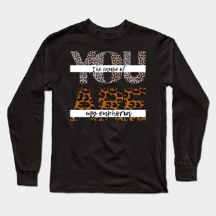 you are the cause of my euphoria leopard textured Long Sleeve T-Shirt